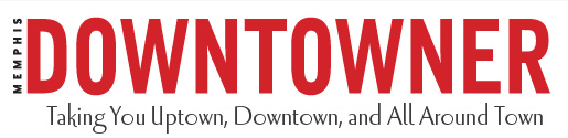 Memphis Downtowner Magazine - Taking You Uptown, Downtown, and All Around Town
